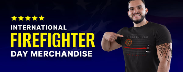 Shop Unique International Firefighter Day Merchandise - Shop Erazor Bits