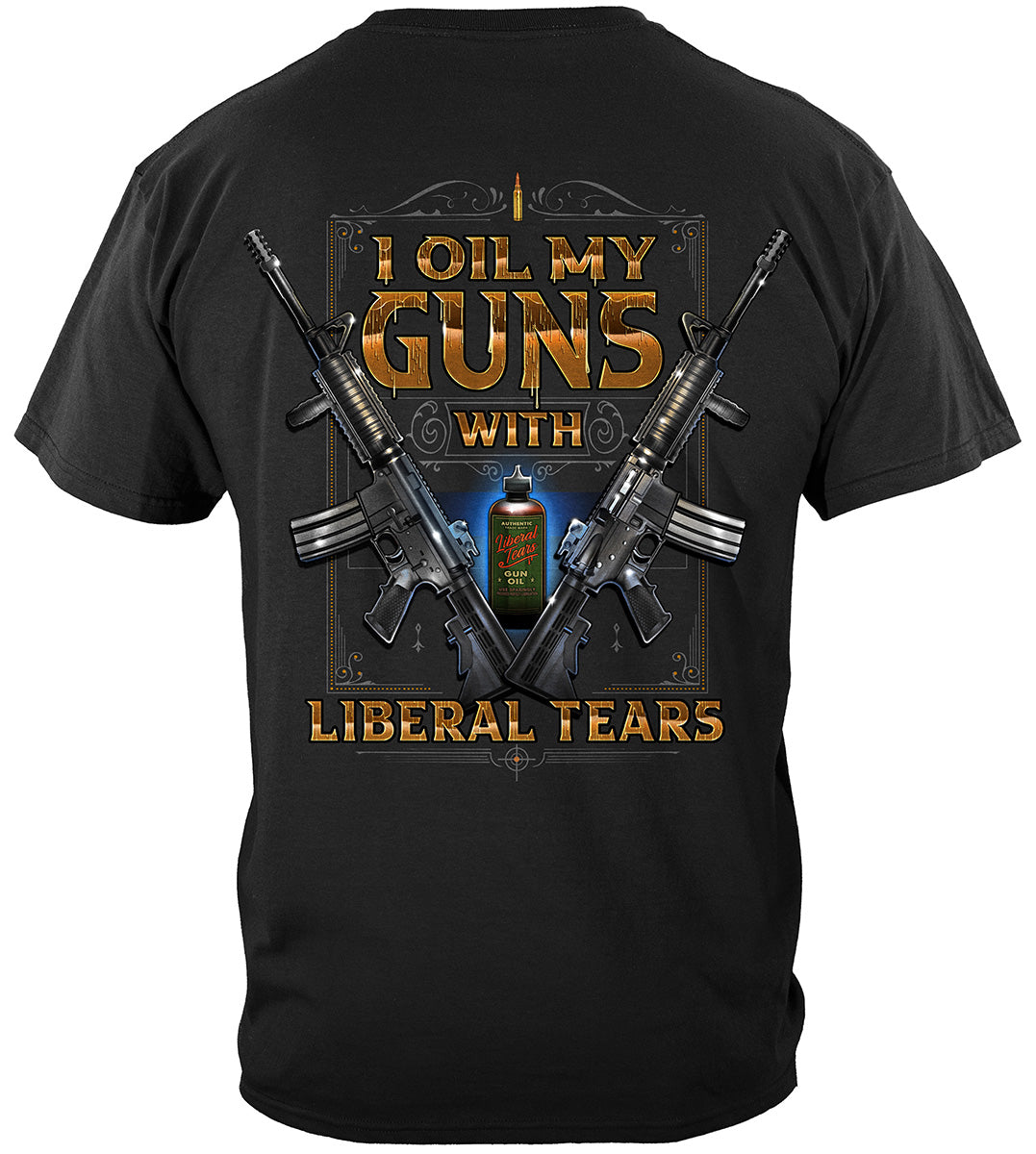 2nd Amendment 2A I Oil My Guns With Liberal Tears Premium T-Shirt - back
