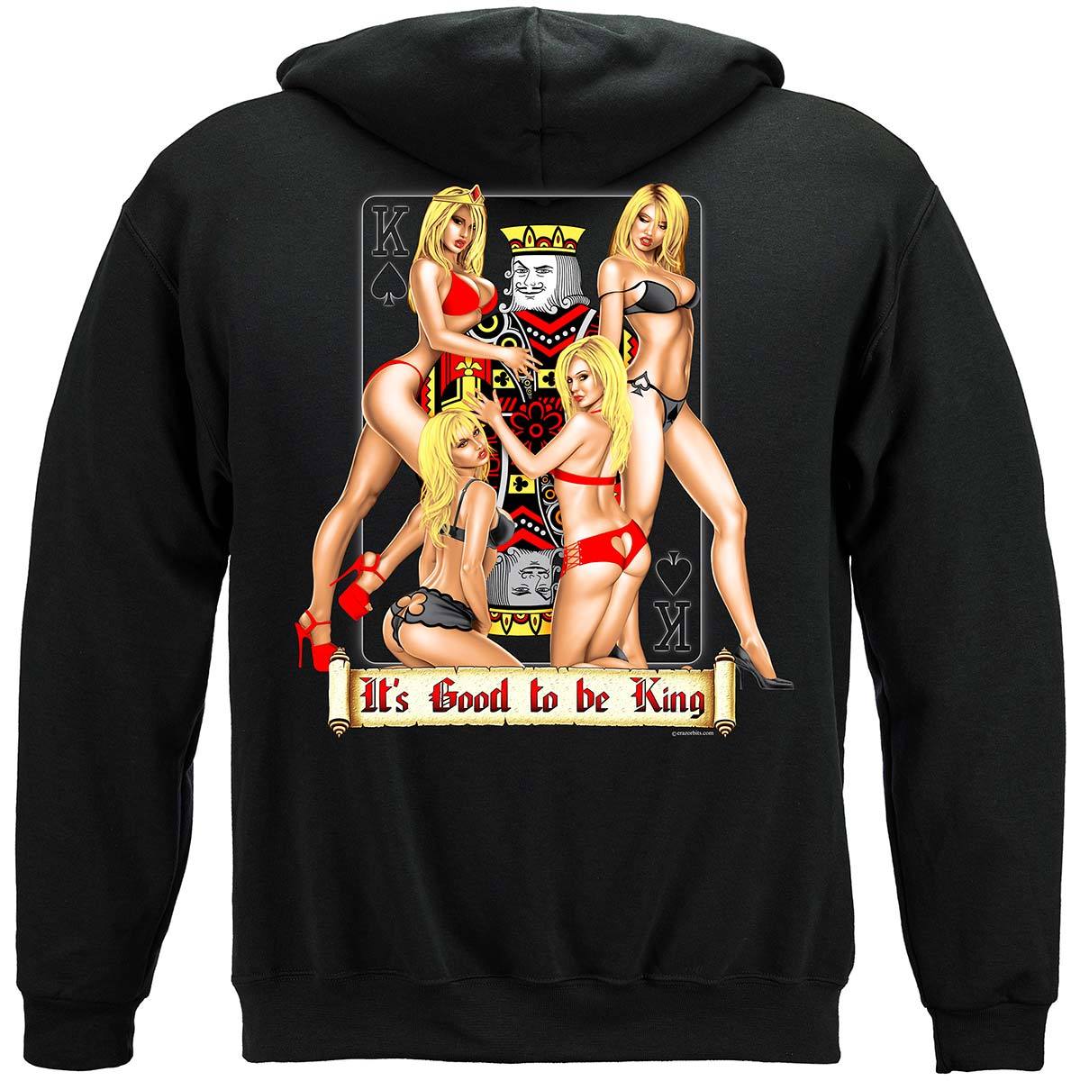 Its Good To Be King Premium Hooded Sweat Shirt